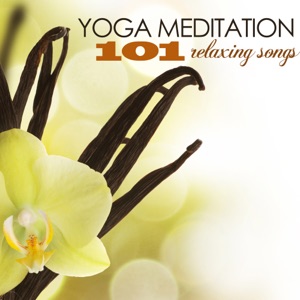 Yoga Meditation - 101 Relaxing Songs for Healing, Spa, Therapy & Massage