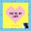 You're My Lady - Single