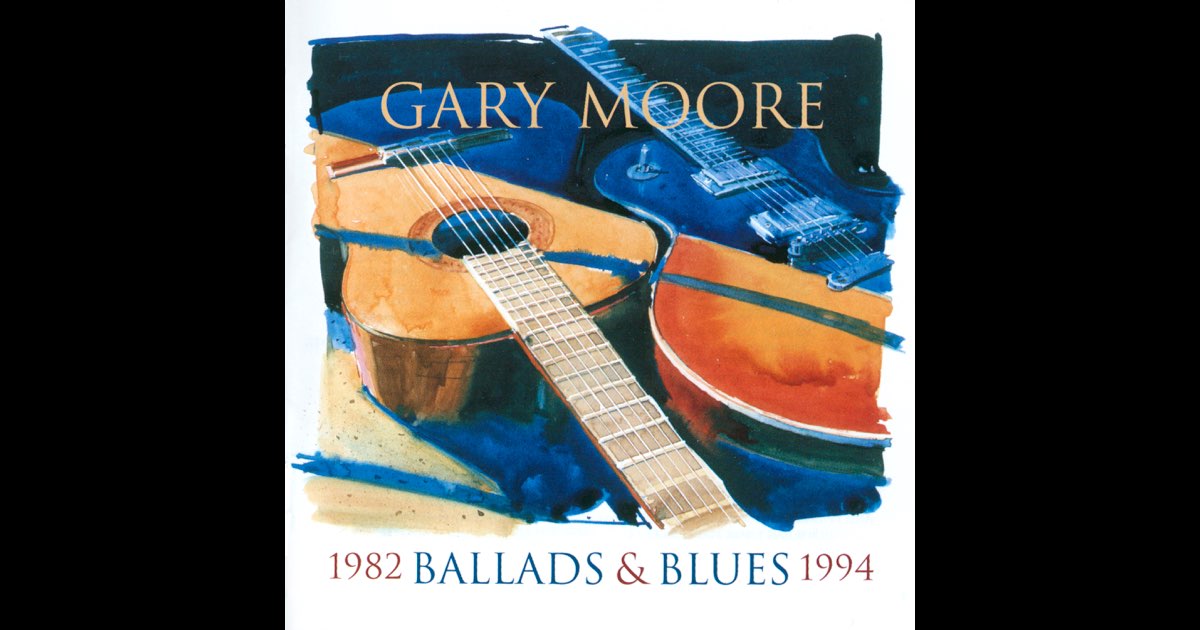 Ballads & Blues 1982-1994 - Album by Gary Moore - Apple Music