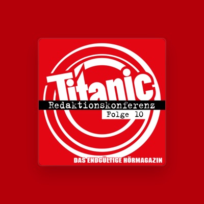 Listen to TITANIC - Das endgültige Hörmagazin, watch music videos, read bio, see tour dates & more!