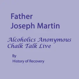 Father Joseph Martin: Alcoholics Anonymous Chalk Talk Live (Original Recording)