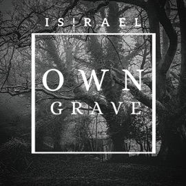 Own Grave Is!