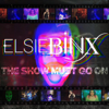 The Show Must Go On - Elsie Binx