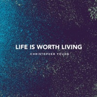 Life Is Worth Living - Single - Christopher Young