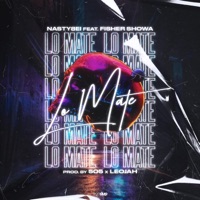 Lo Maté (feat. fisher showa) - Single - Nasty8ei