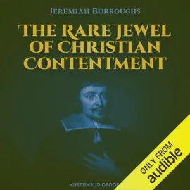 The Rare Jewel of Christian Contentment (Unabridged)