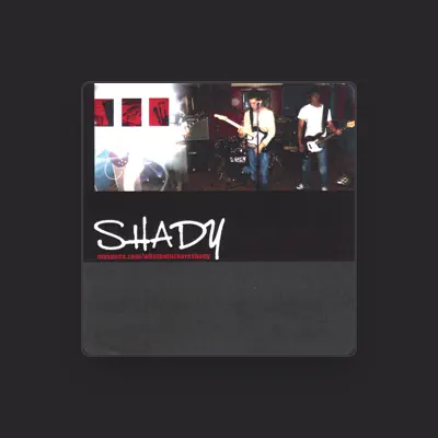 Listen to Shady, watch music videos, read bio, see tour dates & more!