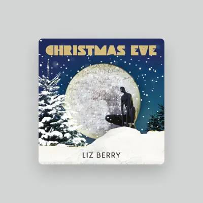 Listen to Liz Berry, watch music videos, read bio, see tour dates & more!