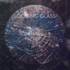 Looking Glass - EP