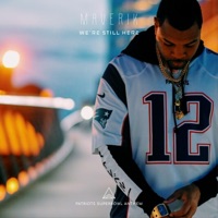 WE're Still Here (Patriots Superbowl Anthem) - Single - Maverik
