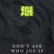 Don't Ask Who Joe Is - Zox The Fox lyrics