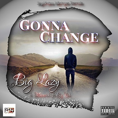 Gonna Change (feat. Big Lazy, Maverick & Big Led) - Single
