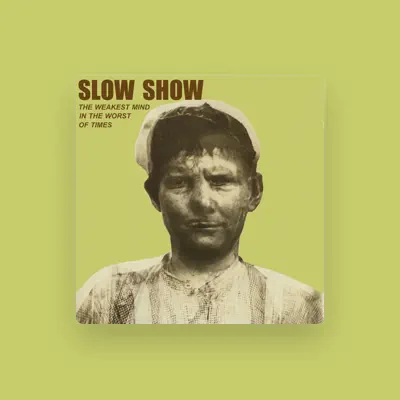 Listen to Slow Show, watch music videos, read bio, see tour dates & more!