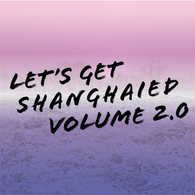Let's Get Shanghaied, Vol. 2.0 - EP