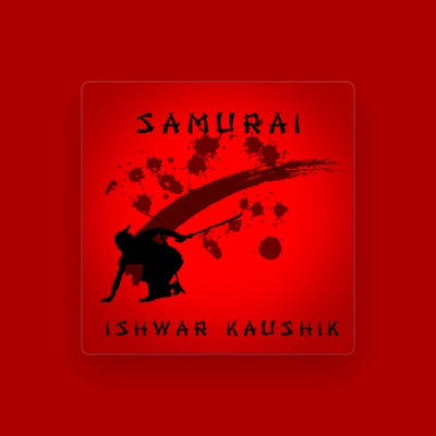 Listen to Ishwar Kaushik, watch music videos, read bio, see tour dates & more!
