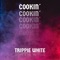 Cookin' - TRIPPIE WHITE lyrics