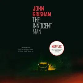 The Innocent Man: Murder and Injustice in a Small Town (Unabridged)
