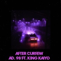 After Curfew (feat. King Kaiyo) - Single - AD. 98