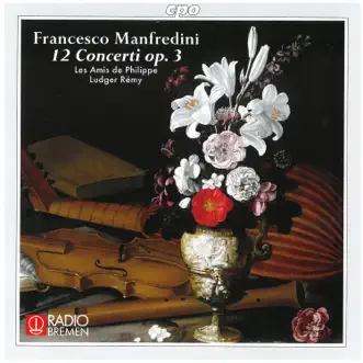 Manfredini: 12 Concerti, Op. 3 by Ludger Rémy & Les Amis de Philippe album reviews, ratings, credits