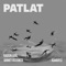 Patlat (feat. Kamufle) - Harun Adil & Ahmet Üstüner lyrics