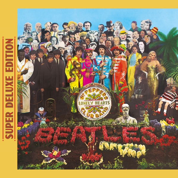 Sgt. Pepper's Lonely Hearts Club Band (Super Deluxe Edition) [2017 Remix & Remaster] - The Beatles