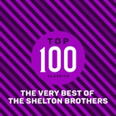 Top 100 Classics - The Very Best of the Shelton Brothers artwork