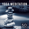 Yoga Meditation 50 Tracks - Yoga Music Zone