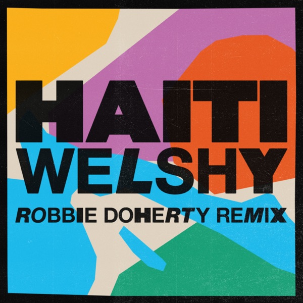 Haiti (Robbie Doherty Remix) - Single - Welshy & Robbie Doherty