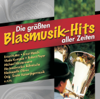 Die größten Blasmusik-Hits aller Zeiten - Verschiedene Interpret:innen