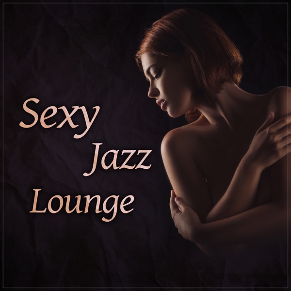 Sexy Jazz Lounge – Music for Lovers, Romantic Instrumental Background, Smooth & Sensual Jazz for Erotic Moments