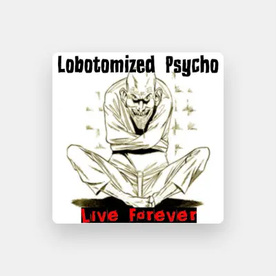 Listen to Lobotomized Psycho, watch music videos, read bio, see tour dates & more!