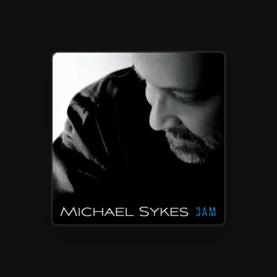 Listen to Michael Sykes, watch music videos, read bio, see tour dates & more!