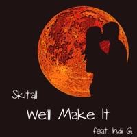 We'll Make It (feat. Indii G.) - Single - Skitall