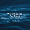 Stress Relieving Sounds - Water Soundscapes & Calm Sea Sounds