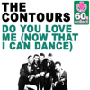 Do You Love Me (Now That I Can Dance) (Remastered) - The Contours