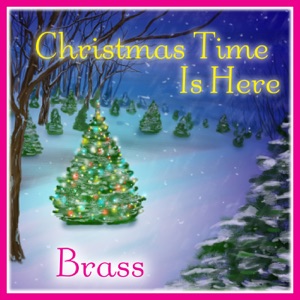 Christmas Time Is Here: Brass