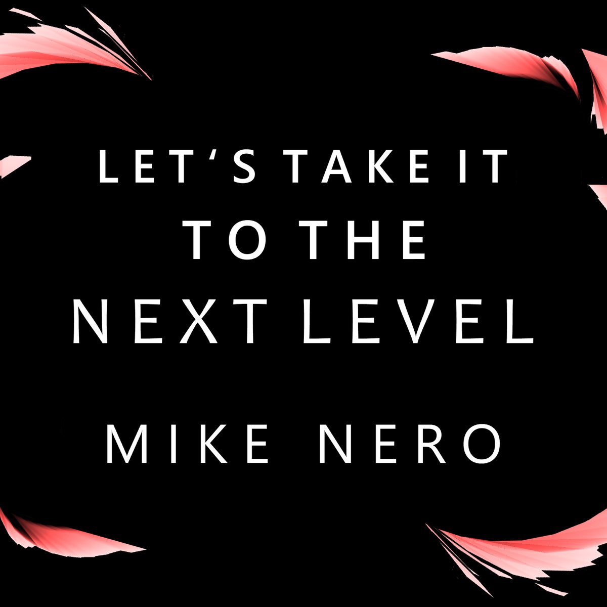 Let's Take It to the Next Level - Album by Mike Nero - Apple Music