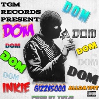Dom (featering Inkie, Gizza5000, Alldayfit.) [feat. Gizza5000 & AllDayfit] - Single - Inkie