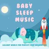 Baby Sleep Music: Lullaby World for Perfect Deep Relaxation artwork