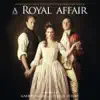 Stream & download A Royal Affair (Original Soundtrack)