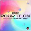 Stream & download Pour it On 2021 (feat. Peter Millwood) - Single