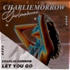 CharlieMorrow - Let You Go