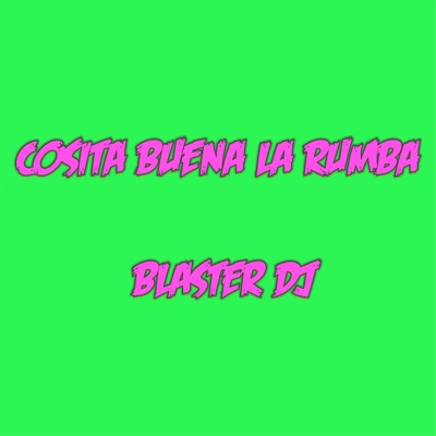 Cosita Buena La Rumba - Blaster DJ