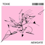 Toxie - Newgate