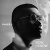 Now I Know by Kaleb J iTunes Track 1