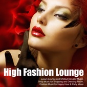 High Fashion Lounge - Luxury Lounge and Chillout Elevator Music, Shop Music for Shopping and Dressing Room, Cocktail Music for Happy Hour & Party Music artwork