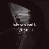 Baby You're Worth It artwork