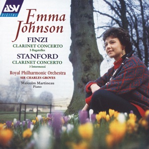 Finzi: Clarinet Concerto; 5 Bagatelles - Stanford: Clarinet Concerto; 3 Intermezzi
