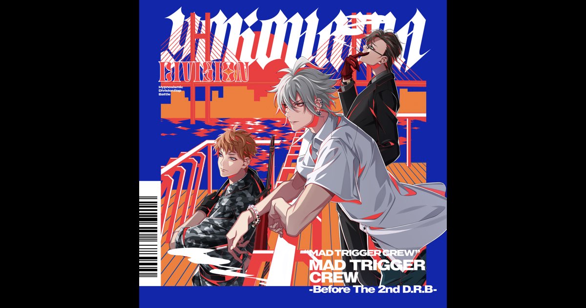 ヒプノシスマイク Before The 2nd D.R.B BOX MAD TRIGGER CREW -Before The 2nd D.R.B- - Album by
