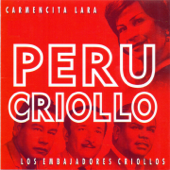 Perú Criollo - Los Embajadores Criollos & Carmencita Lara